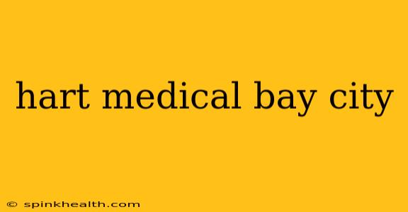 hart medical bay city