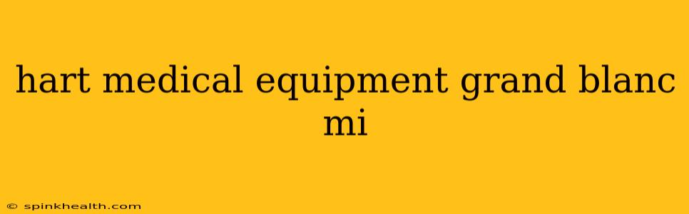 hart medical equipment grand blanc mi