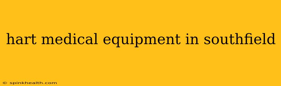 hart medical equipment in southfield