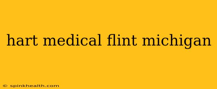 hart medical flint michigan