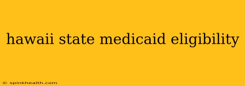 hawaii state medicaid eligibility