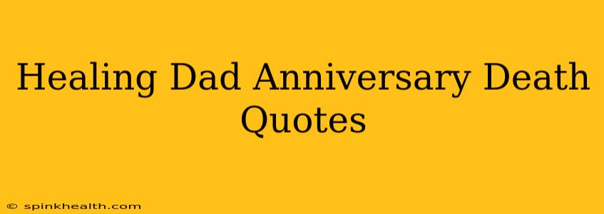 Healing Dad Anniversary Death Quotes