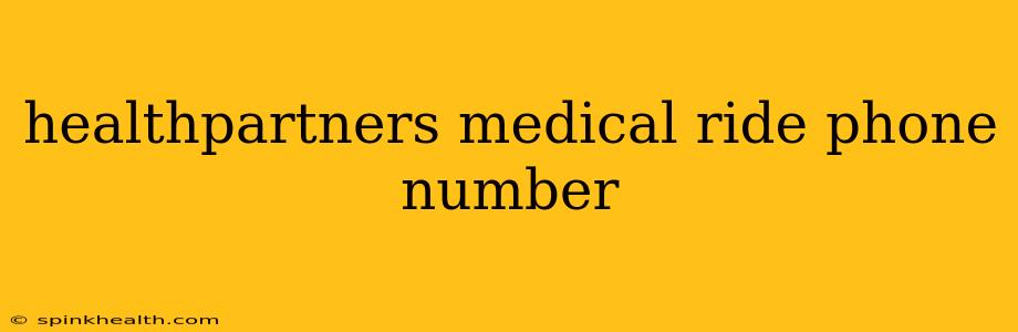 healthpartners medical ride phone number