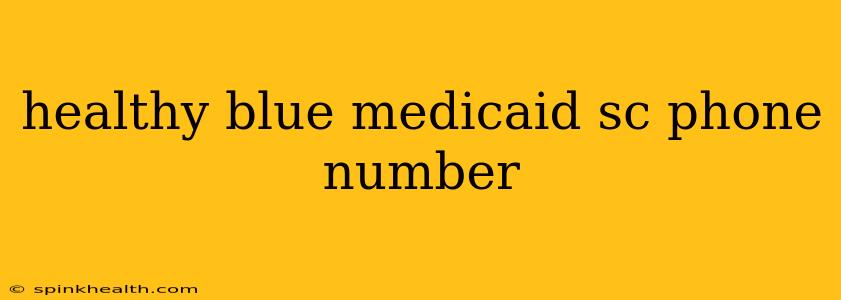 healthy blue medicaid sc phone number