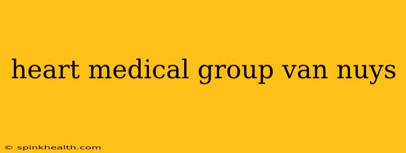 heart medical group van nuys