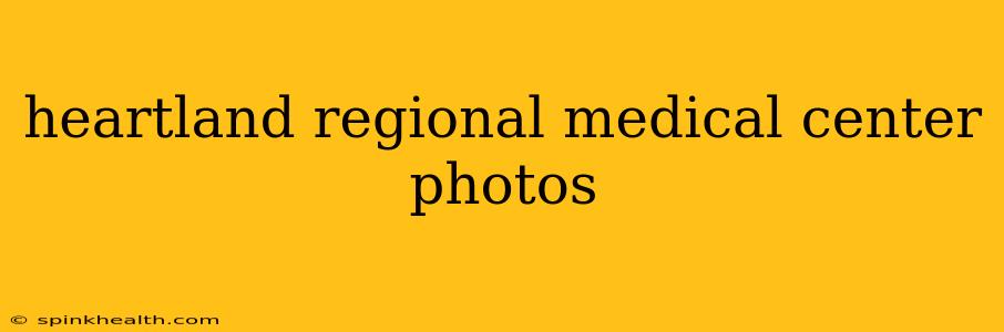 heartland regional medical center photos