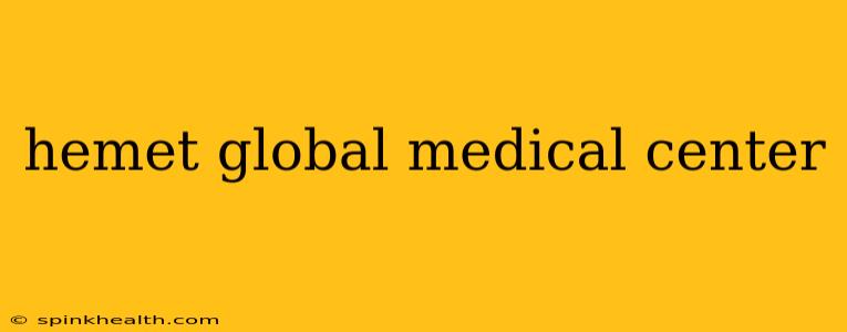 hemet global medical center