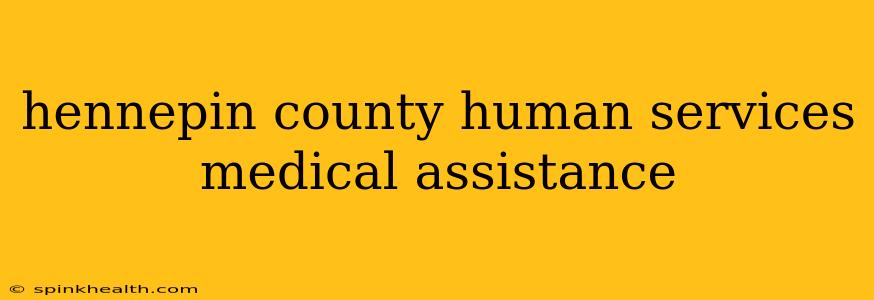 hennepin county human services medical assistance