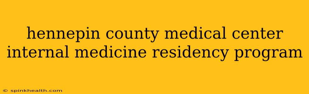 hennepin county medical center internal medicine residency program