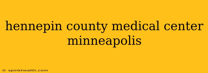 hennepin county medical center minneapolis