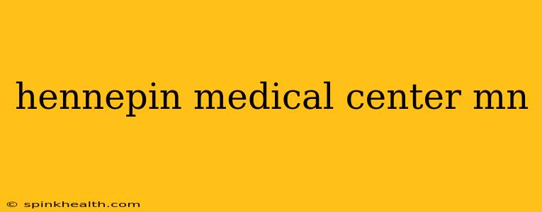 hennepin medical center mn