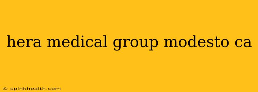 hera medical group modesto ca