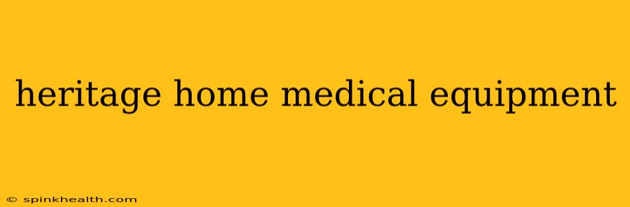 heritage home medical equipment
