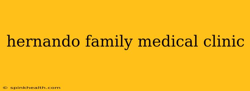 hernando family medical clinic