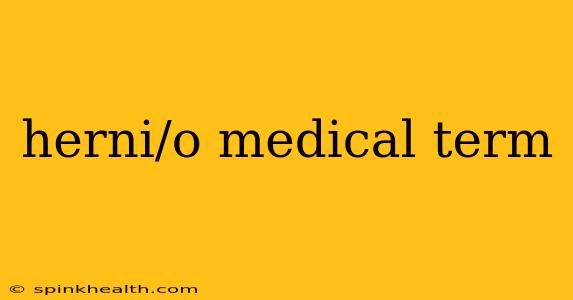 herni/o medical term
