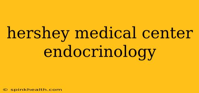 hershey medical center endocrinology