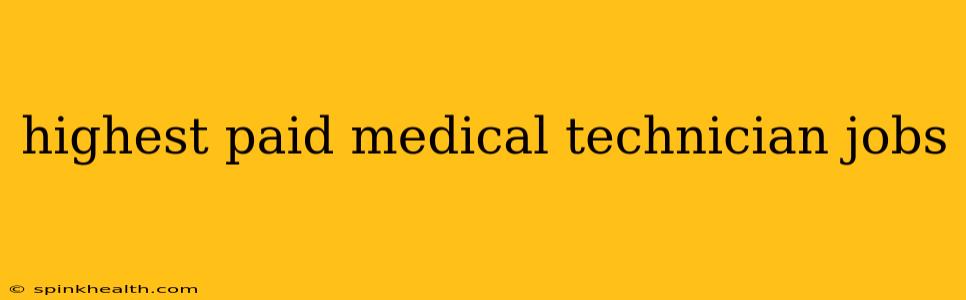 highest paid medical technician jobs