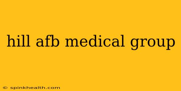 hill afb medical group