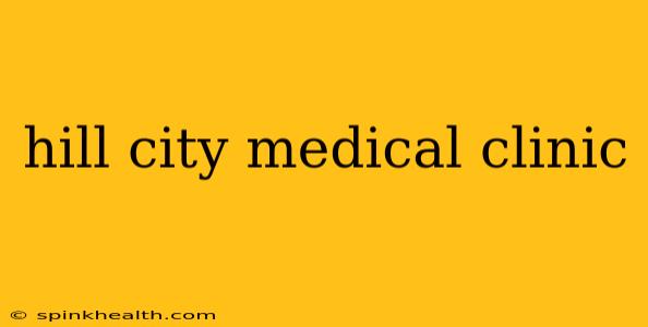 hill city medical clinic