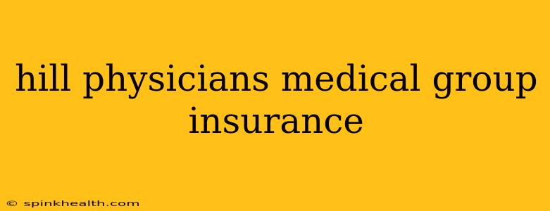 hill physicians medical group insurance