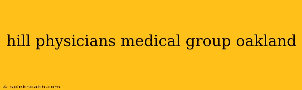 hill physicians medical group oakland