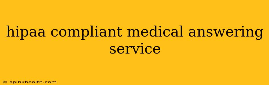 hipaa compliant medical answering service