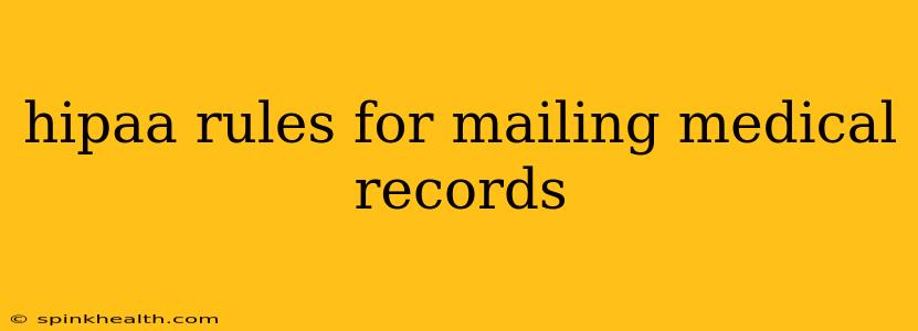 hipaa rules for mailing medical records