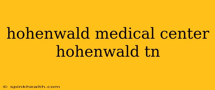 hohenwald medical center hohenwald tn