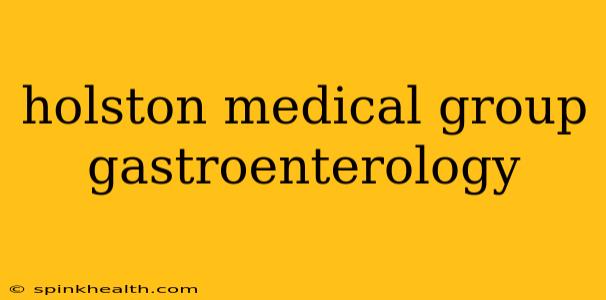 holston medical group gastroenterology