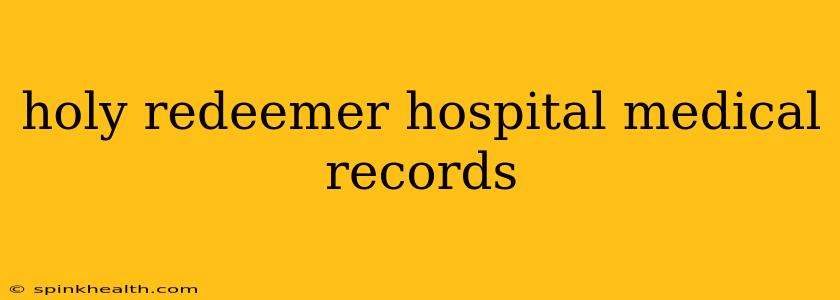 holy redeemer hospital medical records
