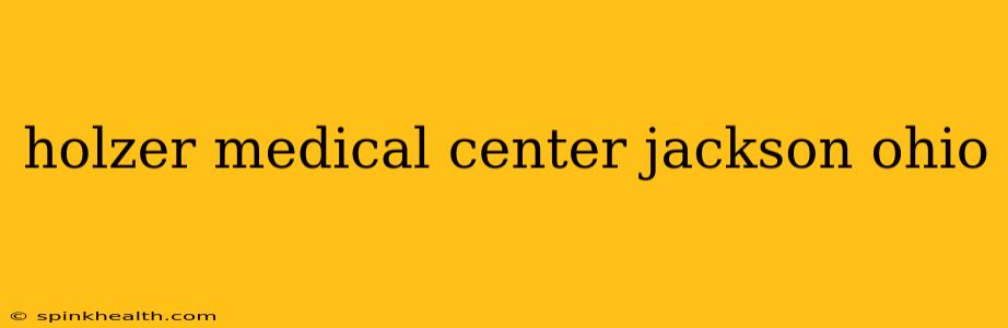 holzer medical center jackson ohio