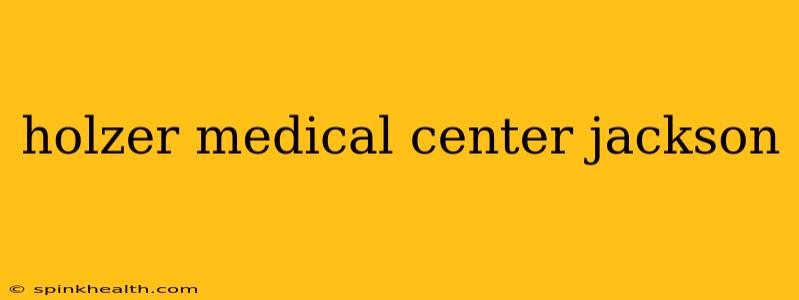 holzer medical center jackson