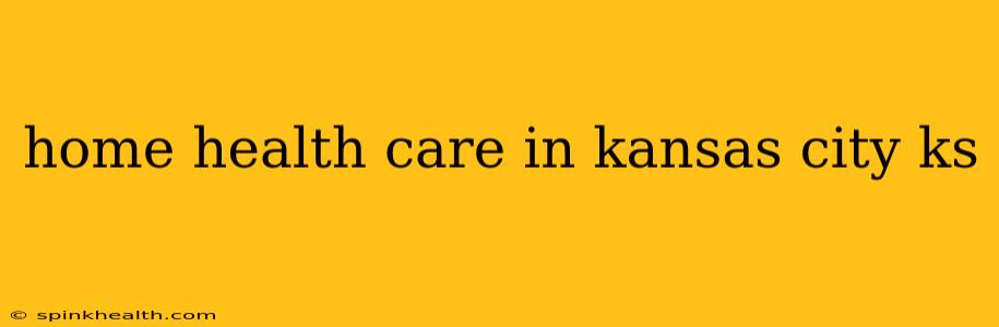 home health care in kansas city ks