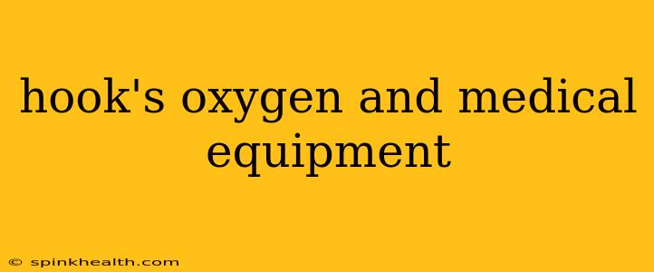 hook's oxygen and medical equipment