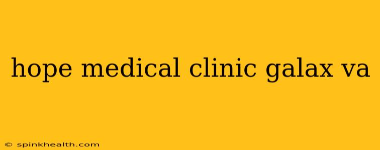 hope medical clinic galax va