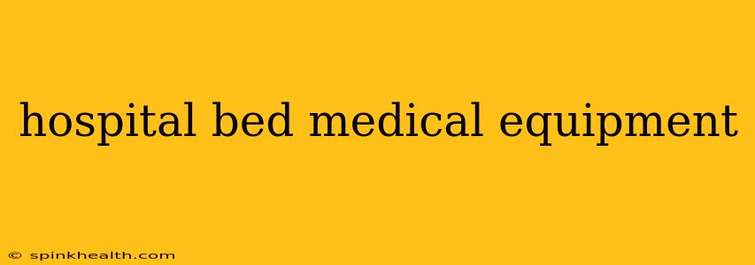 hospital bed medical equipment