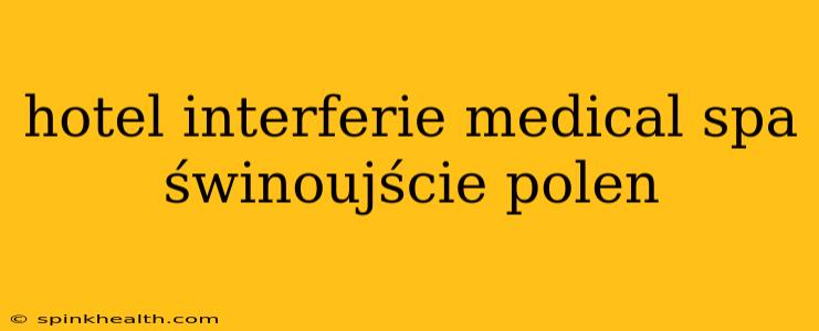 hotel interferie medical spa świnoujście polen