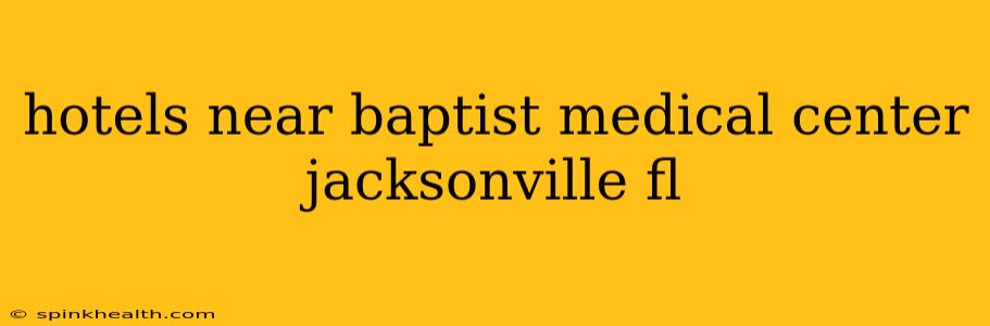 hotels near baptist medical center jacksonville fl
