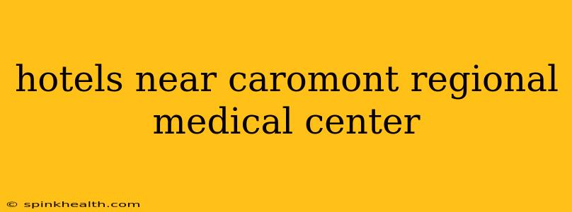 hotels near caromont regional medical center