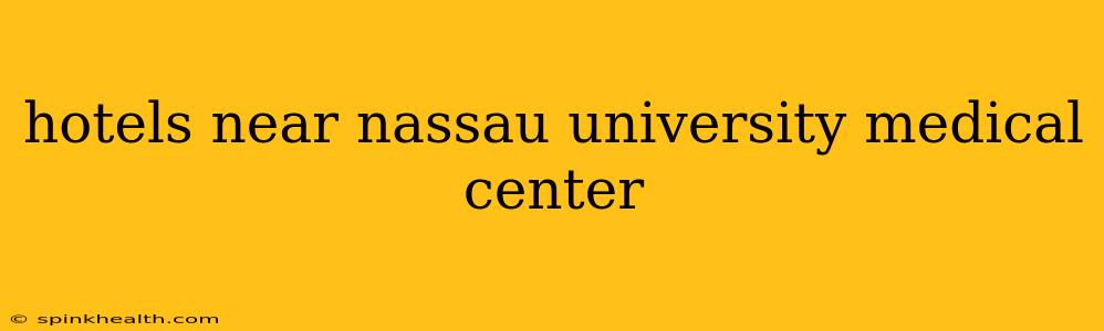 hotels near nassau university medical center
