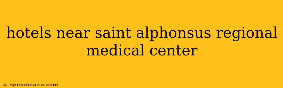 hotels near saint alphonsus regional medical center