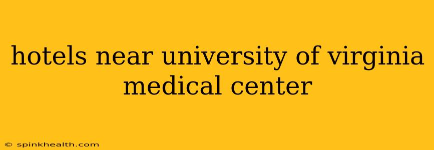 hotels near university of virginia medical center