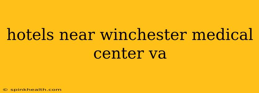 hotels near winchester medical center va