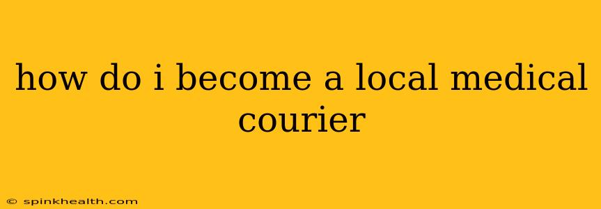 how do i become a local medical courier