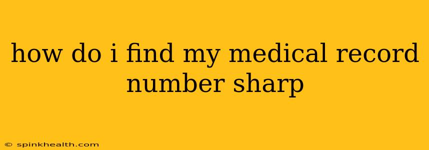 how do i find my medical record number sharp