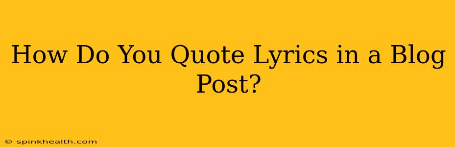 How Do You Quote Lyrics in a Blog Post?