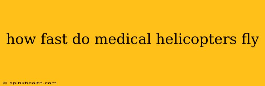 how fast do medical helicopters fly