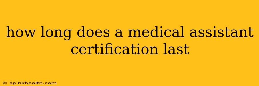 how long does a medical assistant certification last