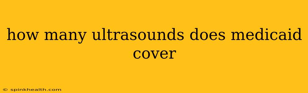 how many ultrasounds does medicaid cover