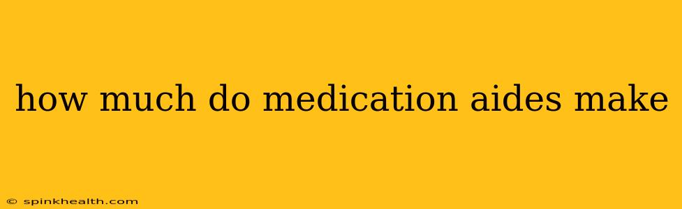 how much do medication aides make